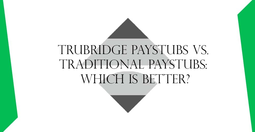 Trubridge Paystubs vs. Traditional